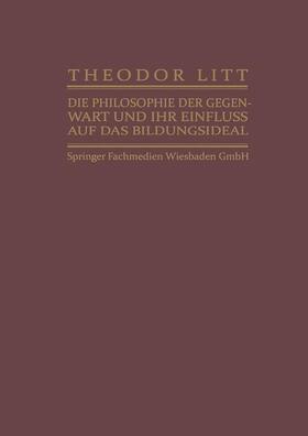 Litt |  Die Philosophie der Gegenwart und ihr Einfluss auf das Bildungsideal | Buch |  Sack Fachmedien