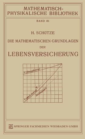 Schütze |  Schütze, H: Mathematischen Grundlagen der Lebensversicherung | Buch |  Sack Fachmedien