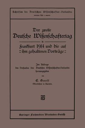 Greeff |  Der zweite Deutsche Wissenschaftertag in Frankfurt 1914 und die auf ihm gehaltenen Vorträge | Buch |  Sack Fachmedien