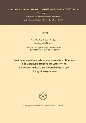 Peters / Rößger |  Ermittlung und Auswertung des derzeitigen Standes der Datenübertragung im Luftverkehr im Zusammenhang mit Flugsicherungs- und Navigationssystemen | Buch |  Sack Fachmedien