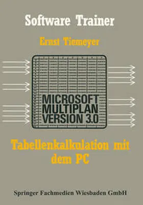 Tiemeyer |  Tabellenkalkulation mit Microsoft Multiplan 3.0 auf dem PC | eBook | Sack Fachmedien