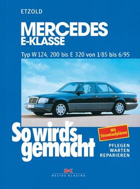 Etzold |  Mercedes E-Klasse W 124 von 1/85 bis 6/95 | eBook | Sack Fachmedien