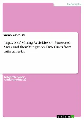 Schmidt |  Impacts of Mining Activities on Protected Areas and their Mitigation. Two Cases from Latin America | eBook | Sack Fachmedien