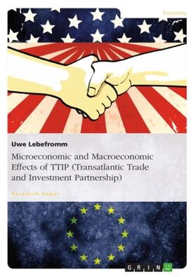 Lebefromm |  Microeconomic and Macroeconomic Effects of TTIP (Transatlantic Trade and Investment Partnership) | Buch |  Sack Fachmedien