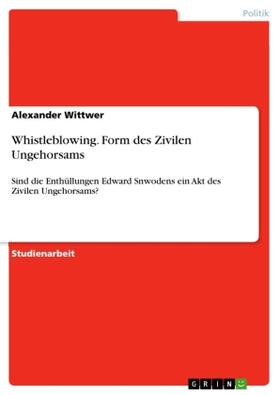 Wittwer |  Whistleblowing. Form des Zivilen Ungehorsams | Buch |  Sack Fachmedien