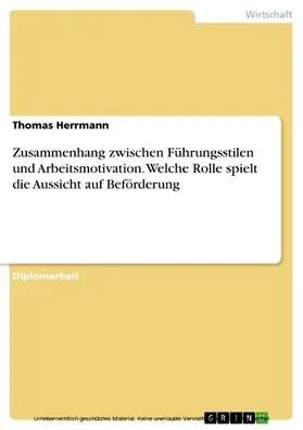 Herrmann |  Zusammenhang zwischen Führungsstilen und Arbeitsmotivation. Welche Rolle spielt die Aussicht auf Beförderung | eBook | Sack Fachmedien