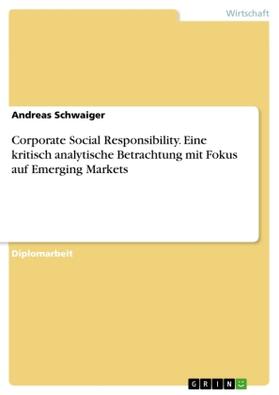 Schwaiger |  Corporate Social Responsibility. Eine kritisch analytische Betrachtung mit Fokus auf Emerging Markets | Buch |  Sack Fachmedien