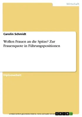 Schmidt | Wollen Frauen an die Spitze? Zur Frauenquote in Führungspositionen | E-Book | sack.de