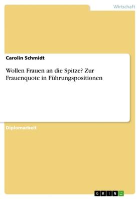 Schmidt | Wollen Frauen an die Spitze? Zur Frauenquote in Führungspositionen | Buch | 978-3-668-04762-4 | sack.de