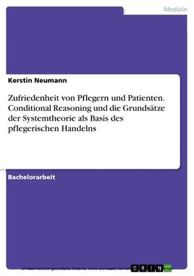 Neumann |  Zufriedenheit von Pflegern und Patienten. Conditional Reasoning und die Grundsätze der Systemtheorie als Basis des pflegerischen Handelns | eBook | Sack Fachmedien