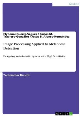 Guerra-Segura / Travieso-González / Alonso-Hernández |  Image Processing Applied to Melanoma Detection | Buch |  Sack Fachmedien