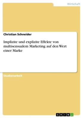 Schneider |  Implizite und explizite Effekte von multisensualem Marketing auf den Wert einer Marke | Buch |  Sack Fachmedien