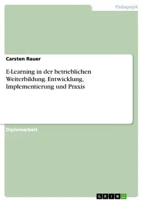 Rauer |  E-Learning in der betrieblichen Weiterbildung. Entwicklung, Implementierung und Praxis | eBook | Sack Fachmedien