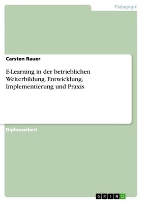 Rauer |  E-Learning in der betrieblichen Weiterbildung. Entwicklung, Implementierung und Praxis | Buch |  Sack Fachmedien