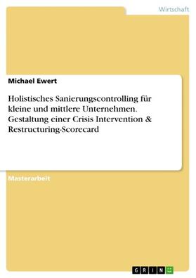 Ewert |  Holistisches Sanierungscontrolling für kleine und mittlere Unternehmen. Gestaltung einer Crisis Intervention & Restructuring-Scorecard | eBook | Sack Fachmedien