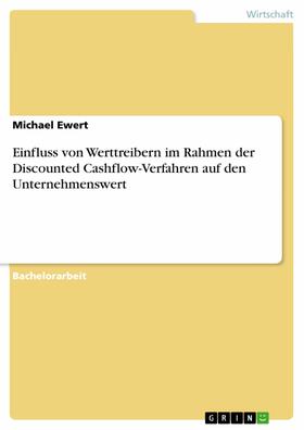 Ewert |  Einfluss von Werttreibern im Rahmen der Discounted Cashflow-Verfahren auf den Unternehmenswert | eBook | Sack Fachmedien