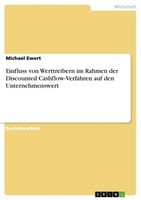 Ewert |  Einfluss von Werttreibern im Rahmen der Discounted Cashflow-Verfahren auf den Unternehmenswert | Buch |  Sack Fachmedien