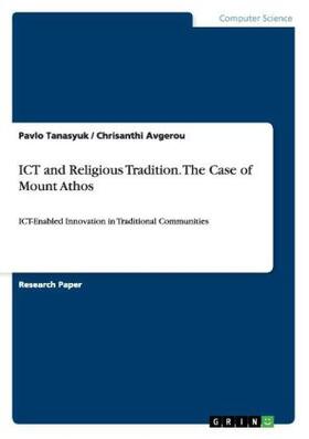 Tanasyuk / Avgerou |  ICT and Religious Tradition. The Case of Mount Athos | Buch |  Sack Fachmedien