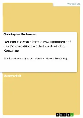 Beckmann |  Der Einfluss von Aktienkursvolatilitäten auf das Desinvestitionsverhalten deutscher Konzerne | eBook | Sack Fachmedien