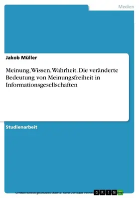 Müller |  Meinung, Wissen, Wahrheit. Die veränderte Bedeutung von Meinungsfreiheit in Informationsgesellschaften | eBook | Sack Fachmedien