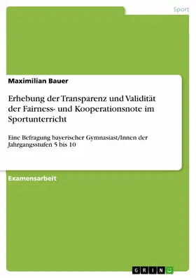 Bauer |  Erhebung der Transparenz und Validität der Fairness- und Kooperationsnote im Sportunterricht | eBook | Sack Fachmedien