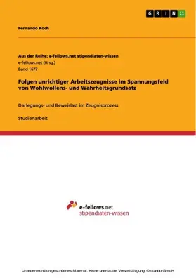 Koch |  Folgen unrichtiger Arbeitszeugnisse im Spannungsfeld von Wohlwollens- und Wahrheitsgrundsatz | eBook | Sack Fachmedien