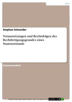 Schneider |  Voraussetzungen und Rechtsfolgen des Rechtfertigungsgrundes eines Staatsnotstands | eBook | Sack Fachmedien
