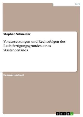 Schneider |  Voraussetzungen und Rechtsfolgen des Rechtfertigungsgrundes eines Staatsnotstands | Buch |  Sack Fachmedien