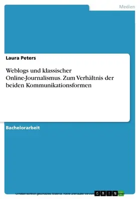 Peters | Weblogs und klassischer Online-Journalismus. Zum Verhältnis der beiden Kommunikationsformen | E-Book | sack.de