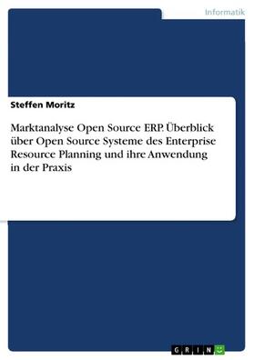 Moritz |  Marktanalyse Open Source ERP. Überblick über Open Source Systeme des Enterprise Resource Planning und ihre Anwendung in der Praxis | eBook | Sack Fachmedien