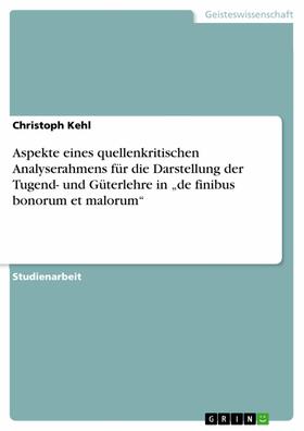 Kehl |  Aspekte eines quellenkritischen Analyserahmens für die Darstellung der Tugend- und Güterlehre in „de finibus bonorum et malorum“ | eBook | Sack Fachmedien