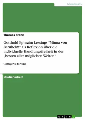 Franz | Gotthold Ephraim Lessings "Minna von Barnhelm" als Reflexion über die individuelle Handlungsfreiheit in der „besten aller möglichen Welten“ | E-Book | sack.de