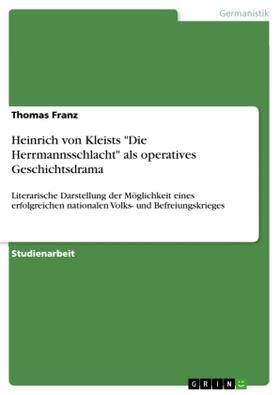 Franz |  Heinrich von Kleists "Die Herrmannsschlacht" als operatives Geschichtsdrama | Buch |  Sack Fachmedien