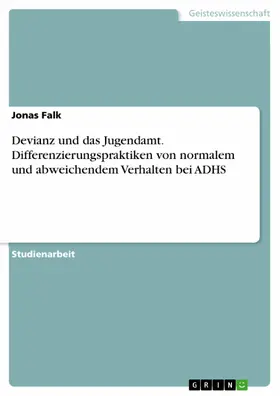 Falk |  Devianz und das Jugendamt. Differenzierungspraktiken von normalem und abweichendem Verhalten bei ADHS | eBook | Sack Fachmedien