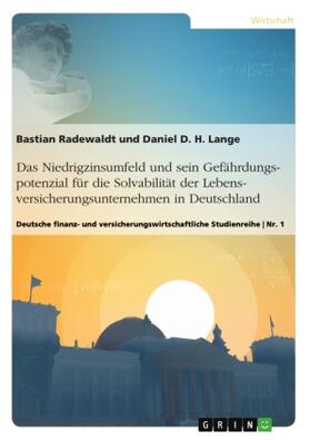 Lange / Radewaldt | Das Niedrigzinsumfeld und sein Gefährdungspotenzial für die Solvabilität der Lebensversicherungsunternehmen in Deutschland | Buch | 978-3-668-17529-7 | sack.de