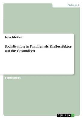 Schlüter |  Sozialisation in Familien als Einflussfaktor auf die Gesundheit | Buch |  Sack Fachmedien