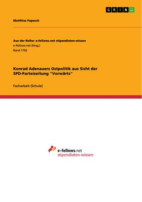 Papesch |  Konrad Adenauers Ostpolitik aus Sicht der SPD-Parteizeitung "Vorwärts" | eBook | Sack Fachmedien