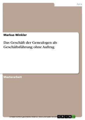 Winkler |  Das Geschäft der Genealogen als Geschäftsführung ohne Auftrag | eBook | Sack Fachmedien