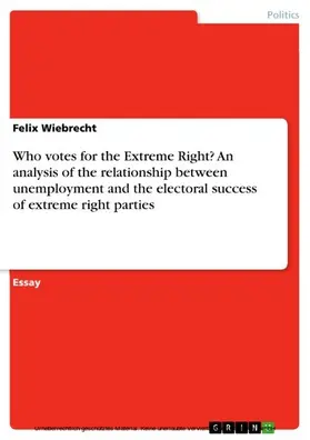 Wiebrecht |  Who votes for the Extreme Right? An analysis of the relationship between unemployment and the electoral success of extreme right parties | eBook | Sack Fachmedien