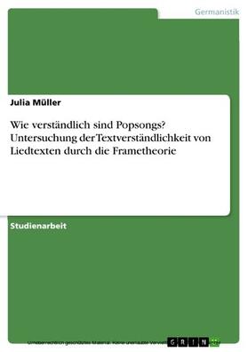 Müller |  Wie verständlich sind Popsongs? Untersuchung der Textverständlichkeit von Liedtexten durch die Frametheorie | eBook | Sack Fachmedien