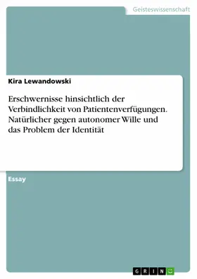 Lewandowski |  Erschwernisse hinsichtlich der Verbindlichkeit von Patientenverfügungen. Natürlicher gegen autonomer Wille und das Problem der Identität | eBook | Sack Fachmedien