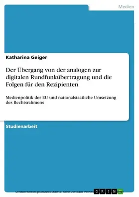 Geiger |  Der Übergang von der analogen zur digitalen Rundfunkübertragung und die Folgen für den Rezipienten | eBook | Sack Fachmedien