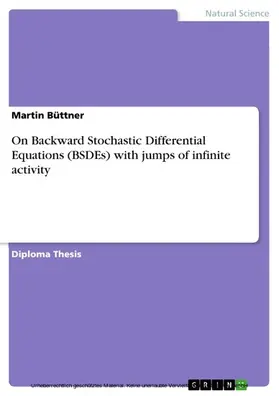 Büttner | On Backward Stochastic Differential Equations (BSDEs) with jumps of infinite activity | E-Book | sack.de