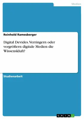 Ramesberger |  Digital Devides. Verringern oder vergrößern digitale Medien die Wissenskluft? | eBook | Sack Fachmedien