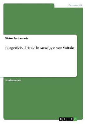 Santamaria |  Bürgerl¿che ¿deale ¿n Auszügen von Volta¿re | Buch |  Sack Fachmedien