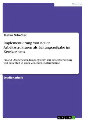 Schröter |  Implementierung von neuen Arbeitsstrukturen als Leitungsaufgabe im Krankenhaus | eBook | Sack Fachmedien