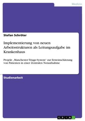 Schröter |  Implementierung von neuen Arbeitsstrukturen als Leitungsaufgabe im Krankenhaus | Buch |  Sack Fachmedien