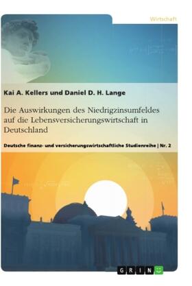Lange / Kellers |  Die Auswirkungen des Niedrigzinsumfeldes auf die Lebensversicherungswirtschaft in  Deutschland | Buch |  Sack Fachmedien