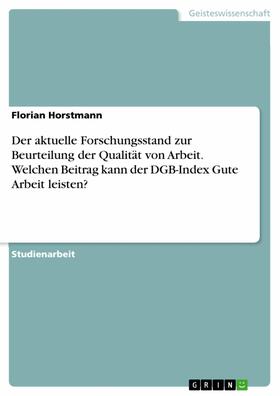 Horstmann |  Der aktuelle Forschungsstand zur Beurteilung der Qualität von Arbeit. Welchen Beitrag kann der DGB-Index Gute Arbeit leisten? | eBook | Sack Fachmedien