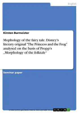 Burmeister |  Mophology of the fairy tale. Disney's literary original "The Princess and the Frog" analysed on the basis of Propp's „Morphology of the folktale“ | eBook | Sack Fachmedien